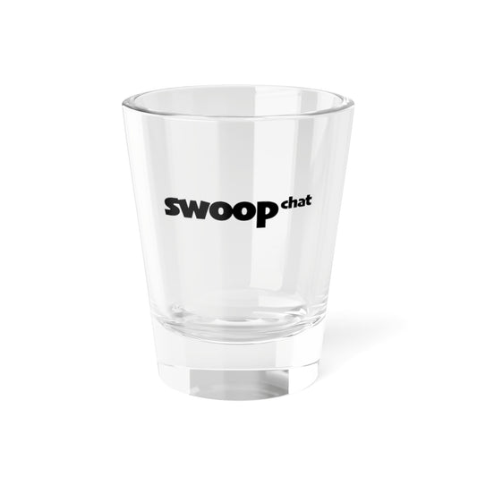 swoopchat ... the shot glass